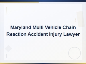 Maryland Chain Reaction Accident Injury Lawyer