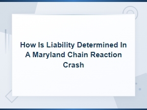 Who's Liable in a Maryland Chain Reaction Crash?
