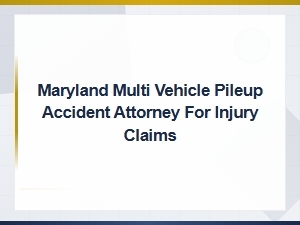 Maryland Chain Reaction Crash Injury Attorney