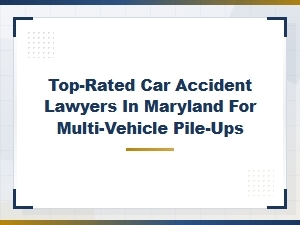 Top-Rated Maryland Lawyers for Multi-Vehicle Pile-Ups