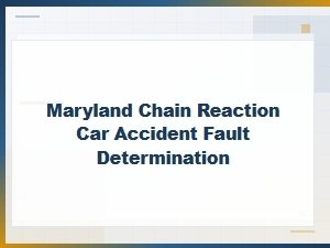 Determining Fault in Maryland Chain Reaction Car Accidents