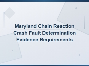 Fault Determination in Maryland Chain Reaction Crashes
